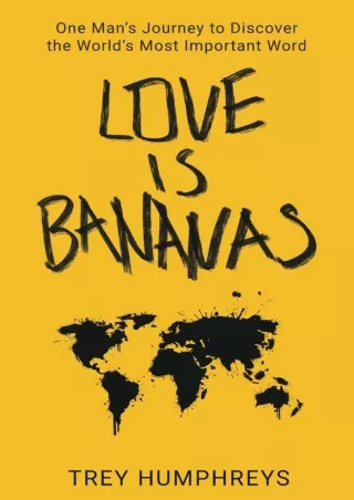 ✔Download⭐/⚡PDF Love Is Bananas: One Man’s Journey to Discover the Most Important Word in the
