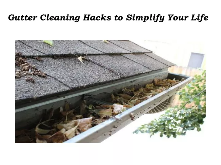 gutter cleaning hacks to simplify your life