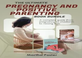 ❤READ ⚡PDF The Ultimate Pregnancy and Positive Parenting Book Bundle: A Complete