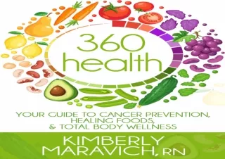 ❤READ ⚡PDF 360 Health: Your Guide to Cancer Prevention, Healing Foods, & Total B