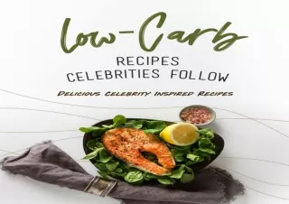 ❤READ ⚡PDF Low-Carb Recipes Celebrities Follow: Delicious Celebrity Inspired Rec