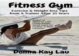 ⚡PDF ✔DOWNLOAD Fitness Gym: Exercise & Weight-loss Tips from A Trainer After 25