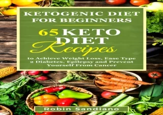 ❤READ ⚡PDF Ketogenic Diet For Beginners: 65 Keto Diet Recipes to Achieve Weight