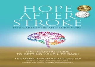 ⚡PDF ✔DOWNLOAD Hope After Stroke for Caregivers and Survivors: The Holistic Guid