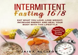 ⚡PDF ✔DOWNLOAD Intermittent Fasting 16/8: Eat What You Love, Lose Weight, Increa