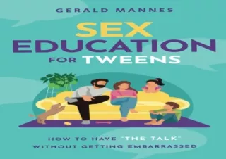 ⚡PDF ✔DOWNLOAD Sex Education for Tweens: How to Have “The Talk” Without Getting