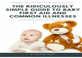 ❤READ ⚡PDF The Ridiculously Simple Guide to Baby First Aid and Common Illnesses: