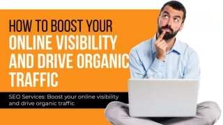 How To Boost Your Online Visibilty & Drive Organic Traffic