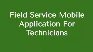 Field Service Mobile Application For Technicians