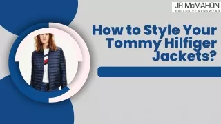 How to Style Your Tommy Hilfiger Jackets?