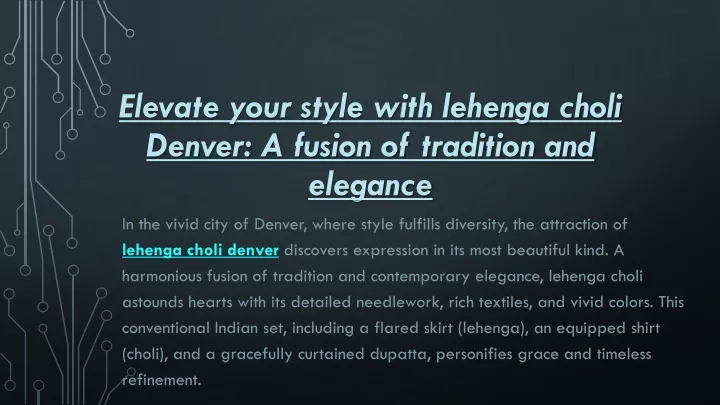 elevate your style with lehenga choli denver a fusion of tradition and elegance