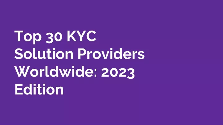 top 30 kyc solution providers worldwide 2023 edition