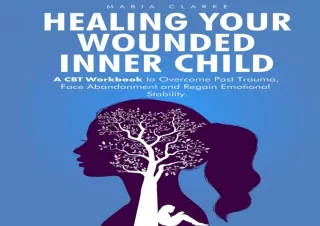 ❤READ ⚡PDF Healing Your Wounded Inner Child: A CBT Workbook to Overcome Past Tra