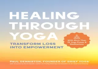⚡PDF ✔DOWNLOAD Healing Through Yoga: Transform Loss into Empowerment – With More