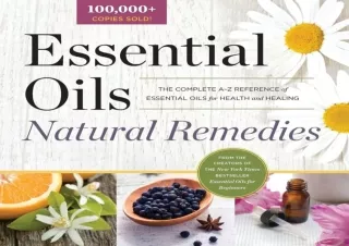 ❤READ ⚡PDF Essential Oils Natural Remedies: The Complete A-Z Reference of Essent