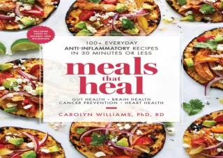 ⚡PDF ✔DOWNLOAD Meals That Heal: 100  Everyday Anti-Inflammatory Recipes in 30 Mi