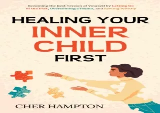 ⚡PDF ✔DOWNLOAD Healing Your Inner Child First: Becoming the Best Version of Your