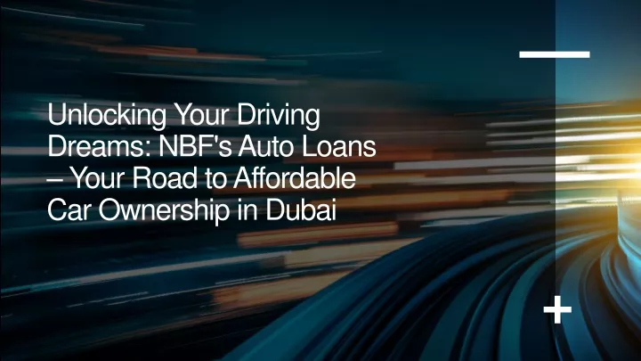 unlocking your driving dreams nbf s auto loans your road to affordable car ownership in dubai
