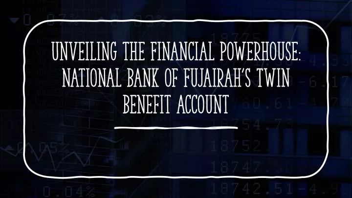 unveiling the financial powerhouse national bank of fujairah s twin benefit account