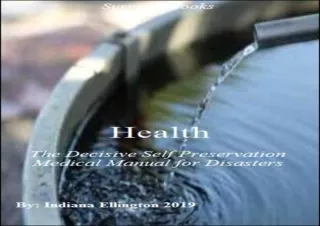 ❤READ ⚡PDF Health: The Decisive Self Preservation Medical Manual for Disasters,