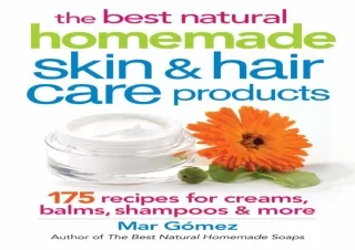 ❤READ ⚡PDF The Best Natural Homemade Skin and Hair Care Products: 175 Recipes fo