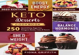 ❤READ ⚡PDF Keto Dessert Cookbook: 250 Quick & Easy, Sugar-free, Ketogenic Bombs,