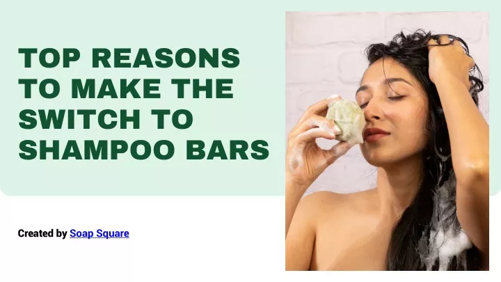 top reasons to make the switch to shampoo bars