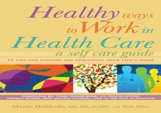 ⚡PDF ✔DOWNLOAD Healthy Ways to Work in Health Care: A Self Care Guide