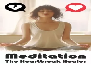 ⚡PDF ✔DOWNLOAD Meditation: The Heartbreak Healer