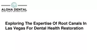Exploring Expertise Of Root Canals In Las Vegas For Dental Health Restoration