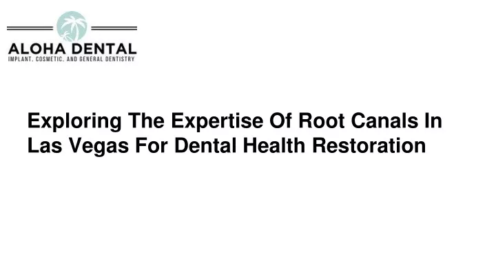 exploring the expertise of root canals in las vegas for dental health restoration