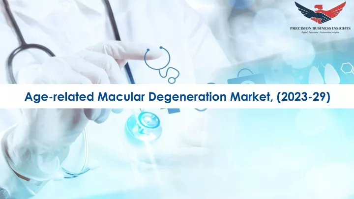 age related macular degeneration market 2023 29