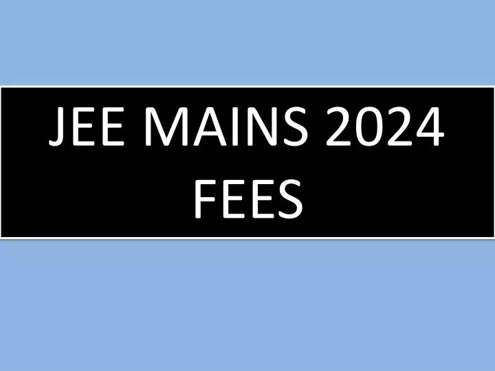 jee mains 2024 fees