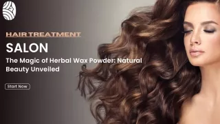 The Magic of Herbal Wax Powder: Natural Beauty Unveiled