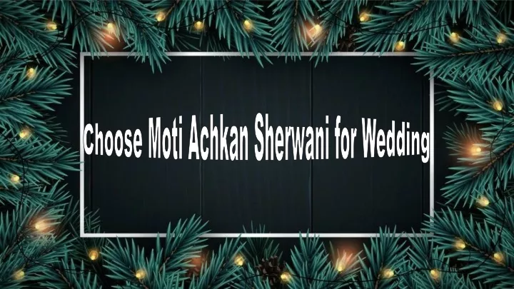 choose moti achkan sherwani for wedding