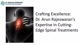 Crafting Excellence Dr Arun Rajeswaran's Expertise in Cutting Edge Spinal Treatments