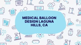 Medical Balloon Design Laguna Hills, CA