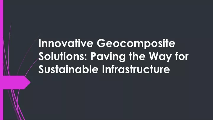 innovative geocomposite solutions paving the way for sustainable infrastructure