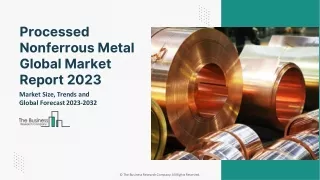 Processed Nonferrous Metal Global Market Statistics, Forecast 2032