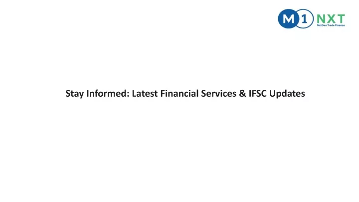 stay informed latest financial services ifsc