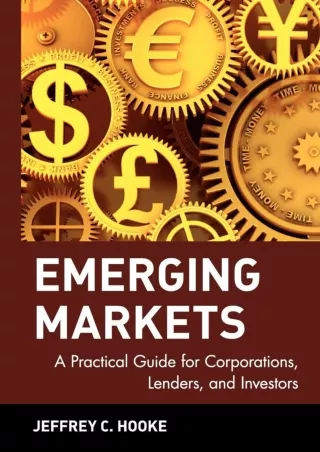 book❤️[READ]✔️ Emerging Markets: A Practical Guide for Corporations, Lenders, and Investors