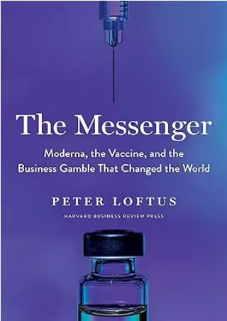 Download⚡️(PDF)❤️ The Messenger: Moderna, the Vaccine, and the Business Gamble That Changed the World