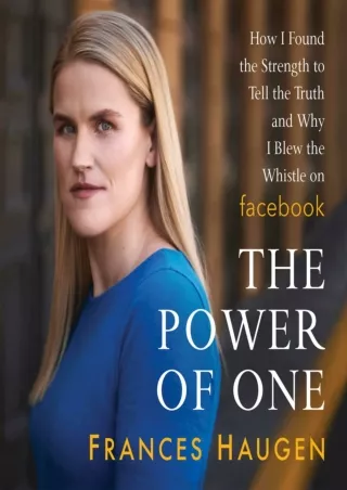 ❤️PDF⚡️ The Power of One: How I Found the Strength to Tell the Truth and Why I Blew the Whistle on Facebook