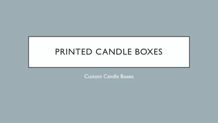 printed candle boxes