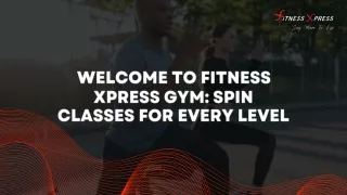 Welcome to Fitness Xpress Gym Spin Classes for Every Level