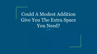 could a modest addition give you the extra space