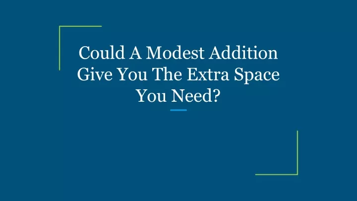 could a modest addition give you the extra space