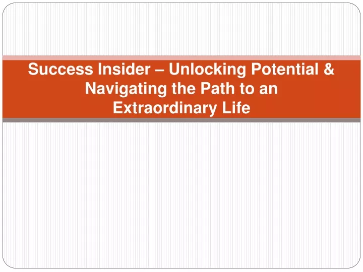success insider unlocking potential navigating the path to an extraordinary life