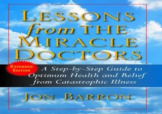 ❤READ ⚡PDF Lessons from the Miracle Doctors: A Step-By-Step Guide to Optimum Hea