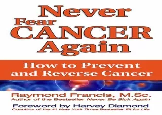 ❤READ ⚡PDF Never Fear Cancer Again: How to Prevent and Reverse Cancer